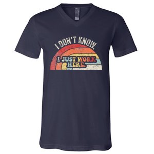 I DonT Know I Just Work Here Funny V-Neck T-Shirt