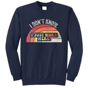 I DonT Know I Just Work Here Funny Tall Sweatshirt