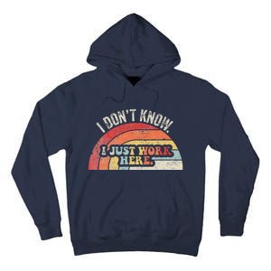 I DonT Know I Just Work Here Funny Tall Hoodie