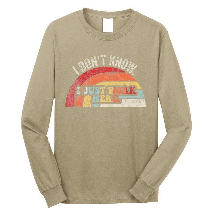 I DonT Know I Just Work Here Funny Long Sleeve Shirt