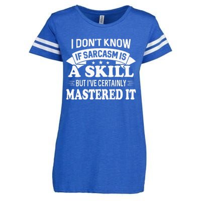 I Don't Know If Sarcasm Is A Skill But I've Certainly Enza Ladies Jersey Football T-Shirt