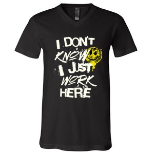 I Don't Know I Just Work Here Funny Work V-Neck T-Shirt