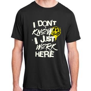 I Don't Know I Just Work Here Funny Work Adult ChromaSoft Performance T-Shirt