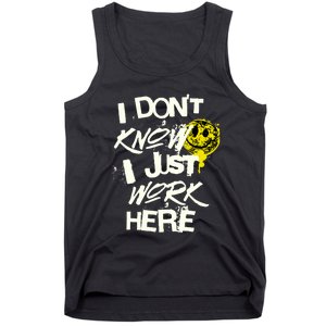 I Don't Know I Just Work Here Funny Work Tank Top