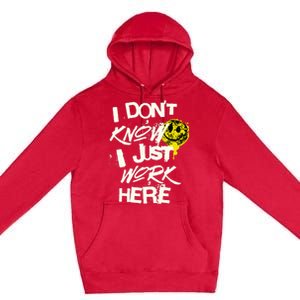 I Don't Know I Just Work Here Funny Work Premium Pullover Hoodie