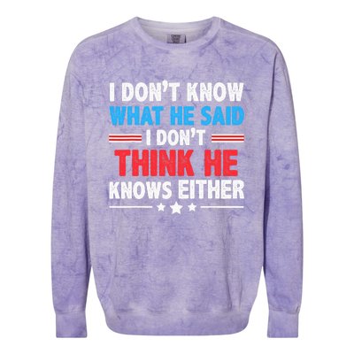 I DonT Know What He Said I DonT Think He Knows Either Colorblast Crewneck Sweatshirt