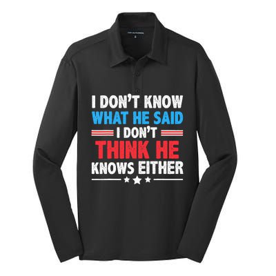 I DonT Know What He Said I DonT Think He Knows Either Silk Touch Performance Long Sleeve Polo