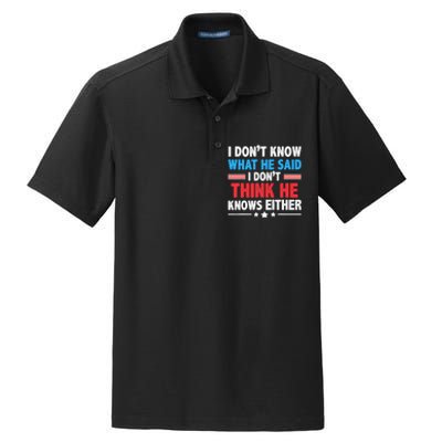 I DonT Know What He Said I DonT Think He Knows Either Dry Zone Grid Polo