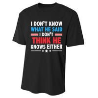 I DonT Know What He Said I DonT Think He Knows Either Performance Sprint T-Shirt