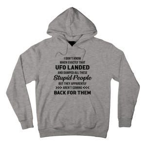 I DonT Know When Exactly That Ufo Landed And Dumped Tall Hoodie