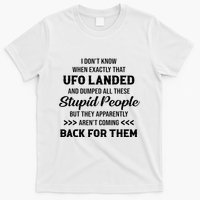 I DonT Know When Exactly That Ufo Landed And Dumped T-Shirt