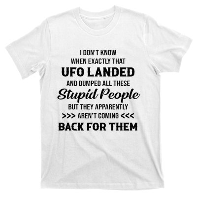 I DonT Know When Exactly That Ufo Landed And Dumped T-Shirt