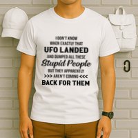 I DonT Know When Exactly That Ufo Landed And Dumped T-Shirt