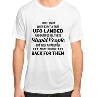 I DonT Know When Exactly That Ufo Landed And Dumped Adult ChromaSoft Performance T-Shirt