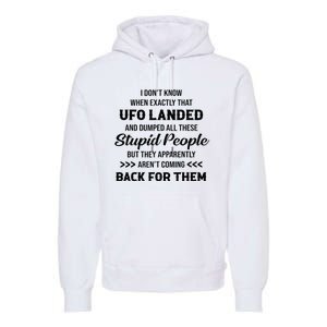 I DonT Know When Exactly That Ufo Landed And Dumped Premium Hoodie