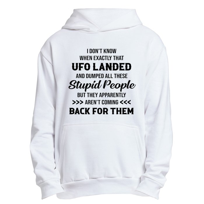 I DonT Know When Exactly That Ufo Landed And Dumped Urban Pullover Hoodie