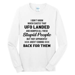 I DonT Know When Exactly That Ufo Landed And Dumped Tall Long Sleeve T-Shirt