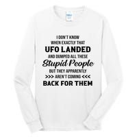 I DonT Know When Exactly That Ufo Landed And Dumped Tall Long Sleeve T-Shirt