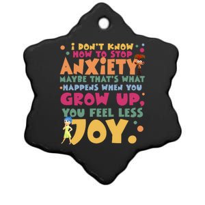 I Don’T Know How To Stop Anxiety When You Grow Up You Feel Less Joy Ceramic Star Ornament