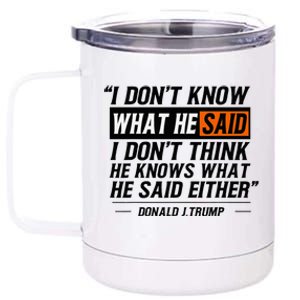 I Don’T Know What He Just Said Funny Quote Design 12 oz Stainless Steel Tumbler Cup