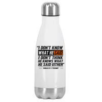 I Don’T Know What He Just Said Funny Quote Design Stainless Steel Insulated Water Bottle