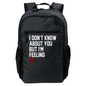 I Dont Know About You But Im Feeling 22 Birthday Daily Commute Backpack