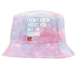 I Dont Know About You But Im Feeling 22 Birthday Tie-Dyed Bucket Hat