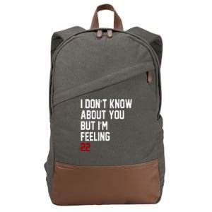 I Dont Know About You But Im Feeling 22 Birthday Cotton Canvas Backpack