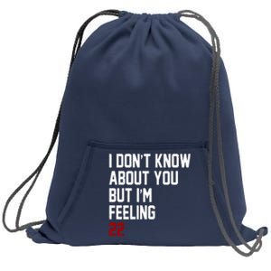 I Dont Know About You But Im Feeling 22 Birthday Sweatshirt Cinch Pack Bag