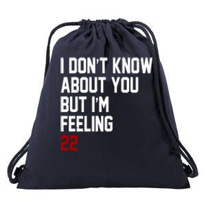 I Dont Know About You But Im Feeling 22 Birthday Drawstring Bag