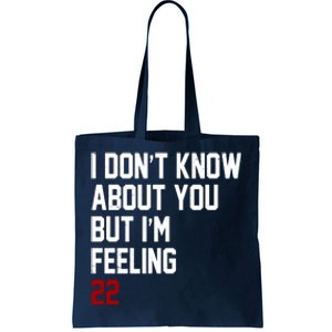 I Dont Know About You But Im Feeling 22 Birthday Tote Bag