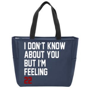 I Dont Know About You But Im Feeling 22 Birthday Zip Tote Bag