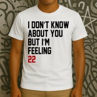 I Dont Know About You But Im Feeling 22 Birthday T-Shirt