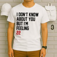 I Dont Know About You But Im Feeling 22 Birthday T-Shirt