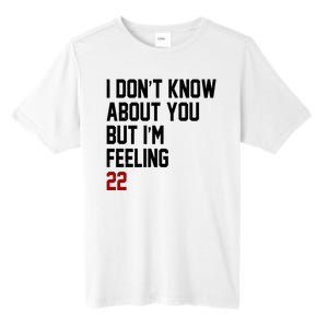 I Dont Know About You But Im Feeling 22 Birthday Tall Fusion ChromaSoft Performance T-Shirt