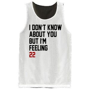 I Dont Know About You But Im Feeling 22 Birthday Mesh Reversible Basketball Jersey Tank