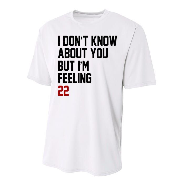 I Dont Know About You But Im Feeling 22 Birthday Performance Sprint T-Shirt