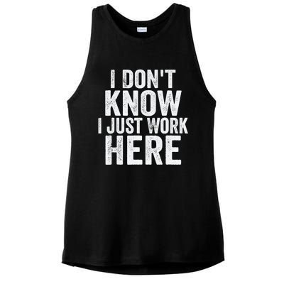 I Dont Know I Just Work Here Funny Working Quotes Sarcastic Ladies PosiCharge Tri-Blend Wicking Tank