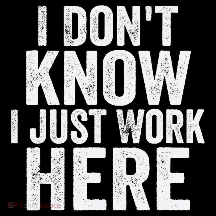 I Dont Know I Just Work Here Funny Working Quotes Sarcastic Flexfit Unipanel Trucker Cap