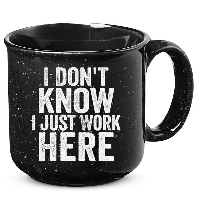 I Dont Know I Just Work Here Funny Working Quotes Sarcastic 15oz Campfire Ceramic Mug