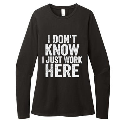 I Dont Know I Just Work Here Funny Working Quotes Sarcastic Womens CVC Long Sleeve Shirt