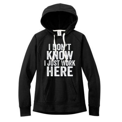 I Dont Know I Just Work Here Funny Working Quotes Sarcastic Women's Fleece Hoodie