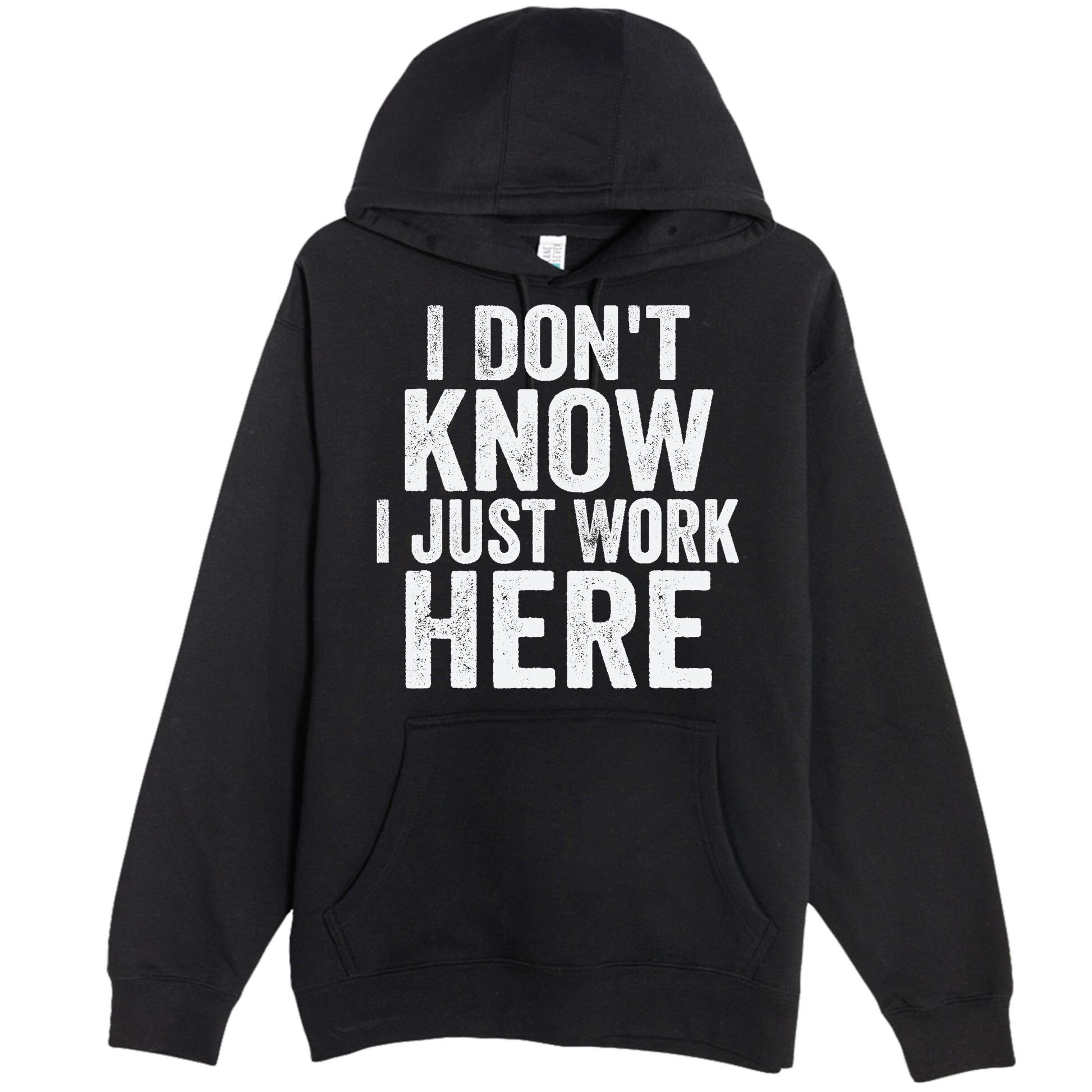 I Dont Know I Just Work Here Funny Working Quotes Sarcastic Premium Pullover Hoodie