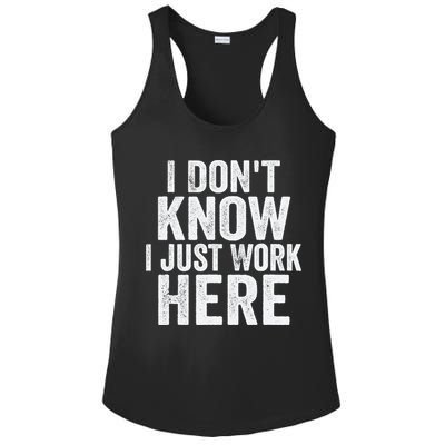 I Dont Know I Just Work Here Funny Working Quotes Sarcastic Ladies PosiCharge Competitor Racerback Tank