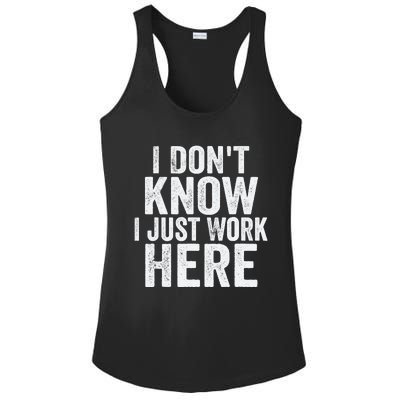 I Dont Know I Just Work Here Funny Working Quotes Sarcastic Ladies PosiCharge Competitor Racerback Tank