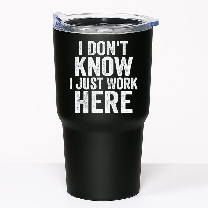 I Dont Know I Just Work Here Funny Working Quotes Sarcastic Tumbler