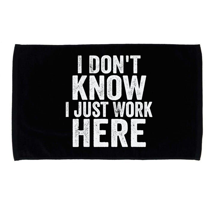 I Dont Know I Just Work Here Funny Working Quotes Sarcastic Microfiber Hand Towel