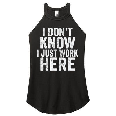 I Dont Know I Just Work Here Funny Working Quotes Sarcastic Women's Perfect Tri Rocker Tank