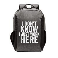 I Dont Know I Just Work Here Funny Working Quotes Sarcastic Vector Backpack