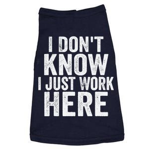 I Dont Know I Just Work Here Funny Working Quotes Sarcastic Doggie Tank